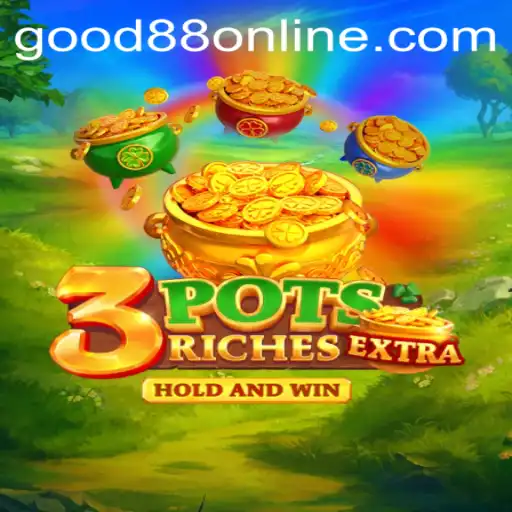 Explore the Exciting World of 3potsExtra: A Guide with Good88